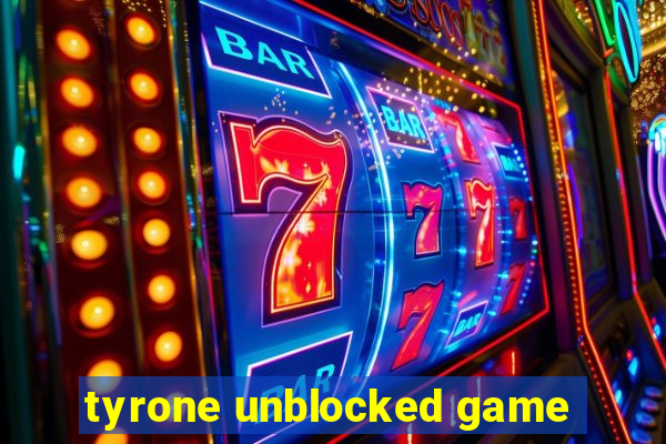 tyrone unblocked game